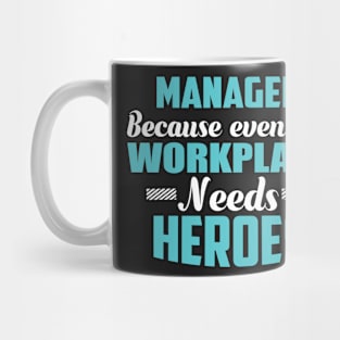 Manager Because workplaces need heroes Mug